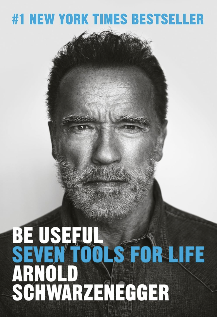Be Useful — Arnold Schwarzenegger
